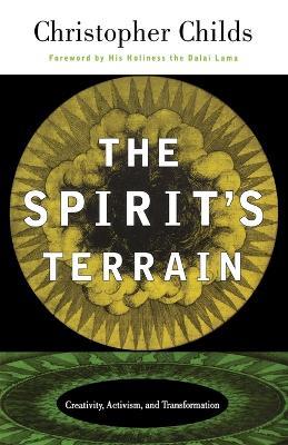 The Spirit's Terrain: Creativity, Activism, and Transformation - Christopher Childs - cover