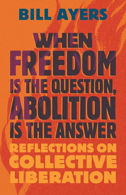 When Freedom Is the Question, Abolition Is the Answer