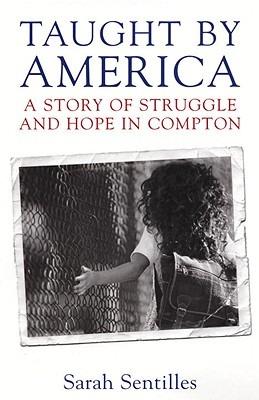 Taught by America: A Story of Struggle and Hope in Compton - Sarah Sentilles - cover