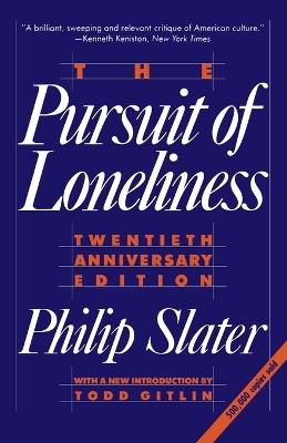 The Pursuit of Loneliness: America's Discontent and the Search for a New Democratic Ideal - Philip Slater - cover