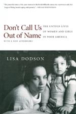 Don't Call Us Out of Name: The Untold Lives of Women and Girls in Poor America