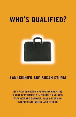 Who's Qualified?: A New Democracy Forum on the Future of Affirmative Action - Lani Guinier,Susan Sturm - cover