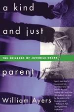 A Kind and Just Parent: The Children of Juvenile Court
