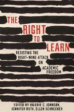 The Right To Learn: Resisting the Right-wing Attack on Academic Freedom