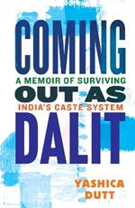 Coming Out as Dalit: A Memoir Of Surviving India's Caste System