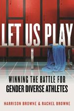 Let Us Play: Winning the Battle for Gender Diverse Athletes