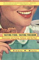 Tasting Food, Tasting Freedom: Excursions into Eating, Power, and the Past