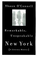 Remarkable, Unspeakable New York