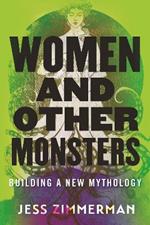 Women and Other Monsters: Building a New Mythology