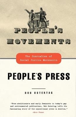People's Movements, People's Press: The Journalism of Social Justice Movements - Bob Ostertag - cover