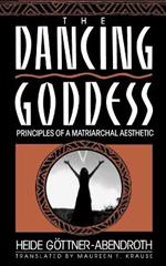 Dancing Goddess: Principles of a Matriarchal Aesthetic