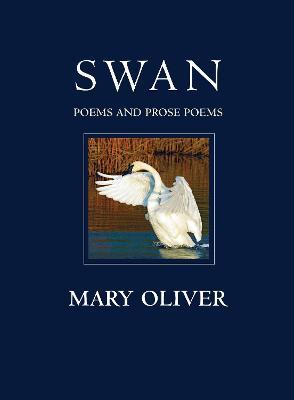 Swan: Poems and Prose Poems - Mary Oliver - cover