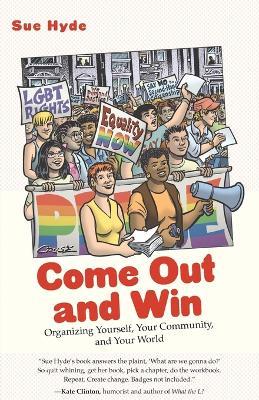 Come Out and Win: Organizing Yourself, Your Community, and Your World - Sue Hyde - cover