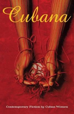 Cubana: Contemporary Fiction by Cuban Women - Ruth Behar - cover