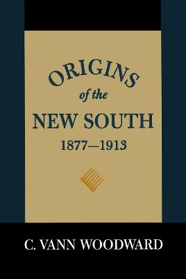 Origins of the New South, 1877-1913: A History of the South - C. Vann Woodward - cover