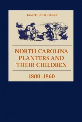 North Carolina Planters and Their Children, 1800-1860 - cover