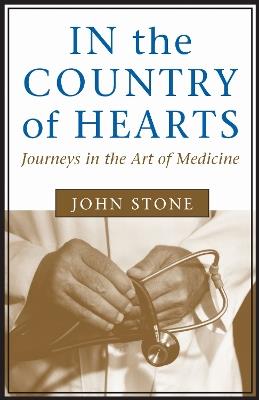 In the Country of Hearts: Journeys in the Art of Medicine - cover