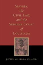 Slavery, the Civil Law, and the Supreme Court of Louisiana