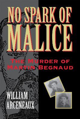 No Spark of Malice: The Murder of Martin Begnaud - cover