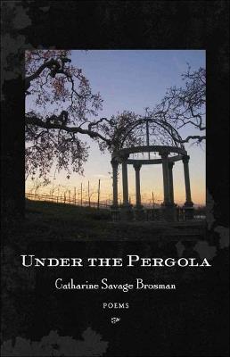Under the Pergola: Poems - Catharine Savage Brosman - cover