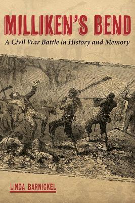 Milliken's Bend: A Civil War Battle in History and Memory - Linda Barnickel - cover