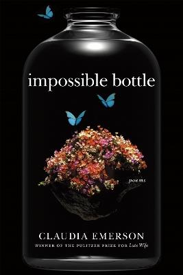 Impossible Bottle: Poems - Claudia Emerson - cover