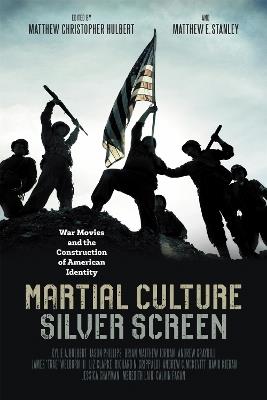 Martial Culture, Silver Screen: War Movies and the Construction of American Identity - cover