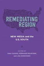 Remediating Region: New Media and the U.S. South