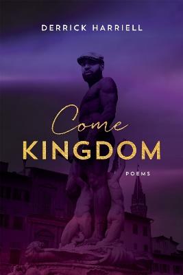 Come Kingdom: Poems - Derrick Harriell,Dave Smith - cover