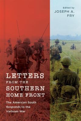 Letters from the Southern Home Front: The American South Responds to the Vietnam War - cover