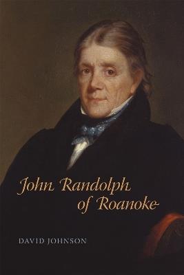 John Randolph of Roanoke - David Johnson - cover