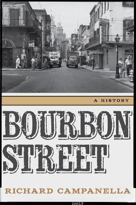 Bourbon Street: A History - Richard Campanella - cover