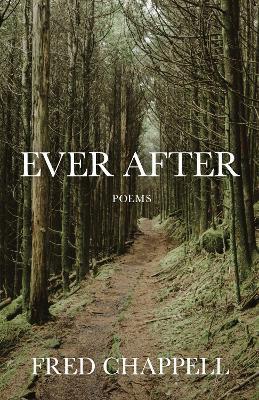 Ever After: Poems - Fred Chappell - cover