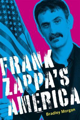 Frank Zappa's America - Bradley Morgan - cover