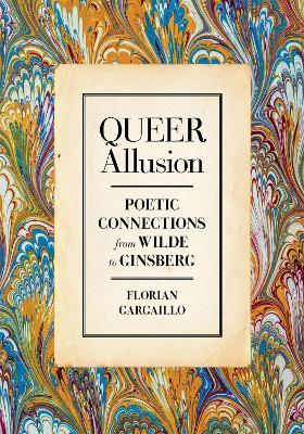 Queer Allusion: Poetic Connections from Wilde to Ginsberg - Florian Gargaillo - cover