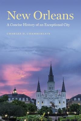 New Orleans: A Concise History of an Exceptional City - Charles D. Chamberlain - cover
