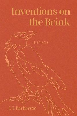 Inventions on the Brink: Essays - J. T. Barbarese - cover