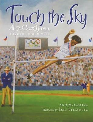 Touch the Sky: Alice Coachman, Olympic High Jumper - Ann Malaspina - cover