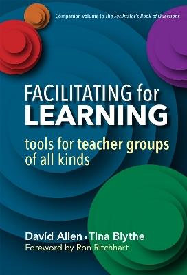 Facilitating for Learning: Tools for Teacher Group of All Kinds - David Allen,Tina Blythe - cover