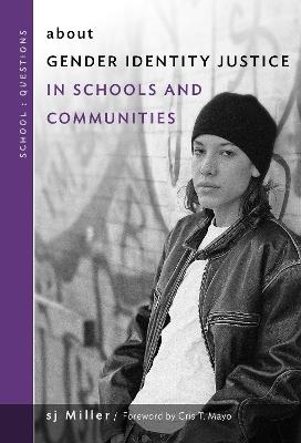 About Gender Identity Justice in Schools and Communities - SJ Miller - cover