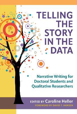 Telling the Story in the Data: Narrative Writing for Doctoral Students and Qualitative Researchers - cover