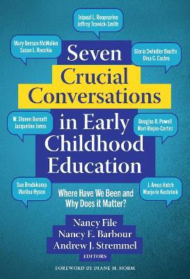 Seven Crucial Conversations in Early Childhood Education: Where Have We Been and Why Does It Matter? - cover