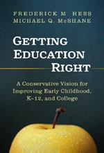 Getting Education Right: A Conservative Vision for Improving Early Childhood, K-12, and College