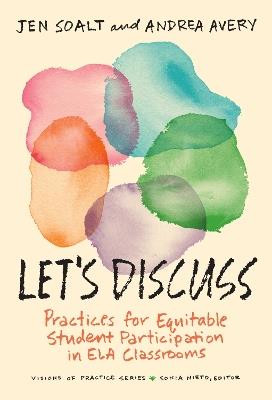 Let's Discuss: Practices for Equitable Student Participation in ELA Classrooms - Jen Soalt,Andrea Avery - cover