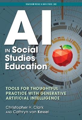 AI in Social Studies Education: Tools for Thoughtful Practice with Generative Artificial Intelligence - cover
