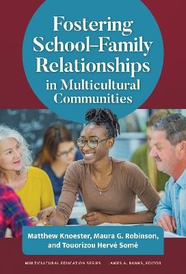 Fostering School–Family Relationships in Multicultural Communities - Matthew Knoester,Maura G. Robinson,Touorizou Hervé Somé - cover