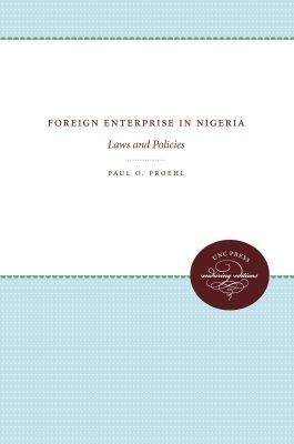 Foreign Enterprise in Nigeria: Laws and Policies - Paul O. Proehl - cover