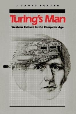 Turing's Man: Western Culture in the Computer Age - J. David Bolter - cover