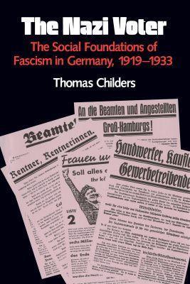 The Nazi Voter: The Social Foundations of Fascism in Germany, 1919-1933 - Thomas Childers - cover