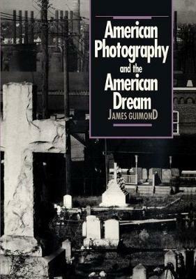 American Photography and the American Dream - James Guimond - cover